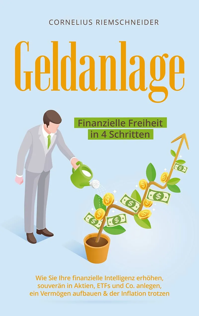 Geldanlage - Finanzielle Freiheit in 4 Schritten