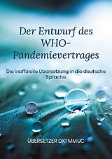 Kartonierter Einband Der Entwurf des WHO-Pandemievertrages von Übersetzer dkfmmuc