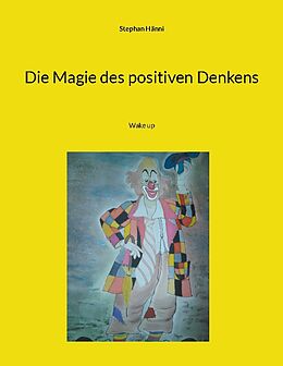 Kartonierter Einband Die Magie des positiven Denkens von Stephan Hänni