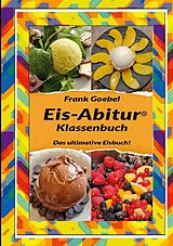 Kartonierter Einband Eis Abitur Klassenbuch von Frank Goebel