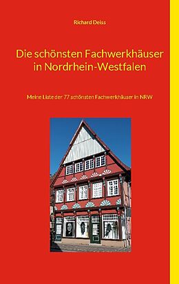 Kartonierter Einband Die schönsten Fachwerkhäuser in Nordrhein-Westfalen von Richard Deiss