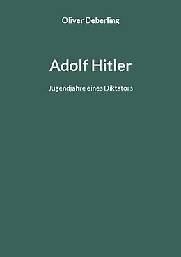 Kartonierter Einband Adolf Hitler von Oliver Deberling
