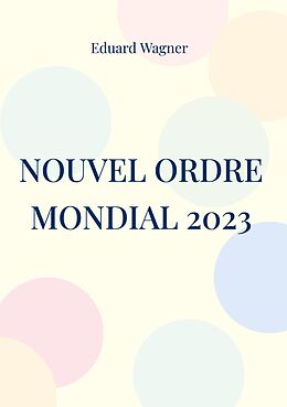 eBook (epub) Nouvel Ordre Mondial 2023 de Eduard Wagner