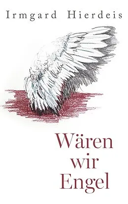 E-Book (epub) Wären wir Engel von Irmgard Hierdeis
