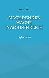 E-Book (epub) Nachdenken macht nachdenklich von Ernst Ferstl