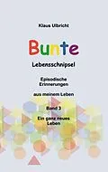 E-Book (epub) Bunte Lebensschnipsel Band 3 von Klaus Ulbricht
