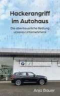 E-Book (epub) Hackerangriff im Autohaus von Anja Bauer