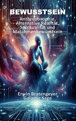 E-Book (epub) Bewusstsein von Erwin Bratengeyer, Galactic Sage