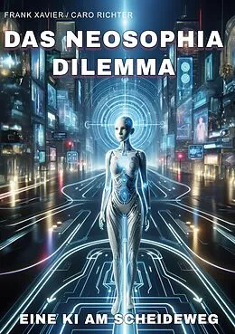 E-Book (epub) Das NEOSophia Dilemma von Frank Xavier, Caro Richter