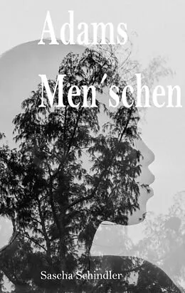 E-Book (epub) Adams Men´schen von Sascha Schindler