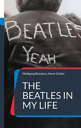 E-Book (epub) The Beatles in my Life von Wolfgang Brockers, Horst Grüter