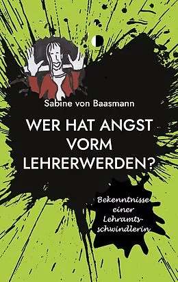 E-Book (epub) Wer hat Angst vorm Lehrerwerden? von Sabine von Baasmann
