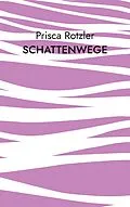E-Book (epub) Schattenwege von Prisca Rotzler