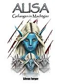E-Book (epub) Alisa Gefangen in Machtgier von Silvan Furger