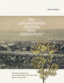 E-Book (epub) Die geheimnisvolle Apotheke einer "Kräuterhexe" von Martin Stotzer