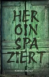 E-Book (epub) Heroinspaziert von Karina Meyer