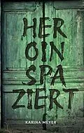E-Book (epub) Heroinspaziert von Karina Meyer