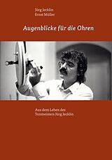 E-Book (epub) Augenblicke für die Ohren von Jürg Jecklin, Ernst Müller