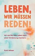 E-Book (epub) Leben, wir müssen reden! von Ruth Wieser