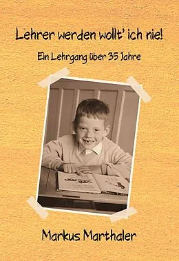 E-Book (epub) Lehrer werden wollt' ich nie! von Markus Marthaler