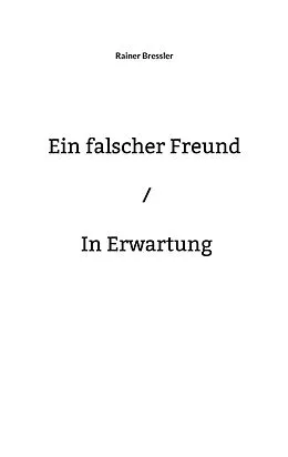 E-Book (epub) Ein falscher Freund / In Erwartung von Rainer Bressler