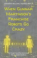 E-Book (epub) When Gunnar Martinson's Franchise Robots Go Crazy von Veronika Bellone, Thomas Matla