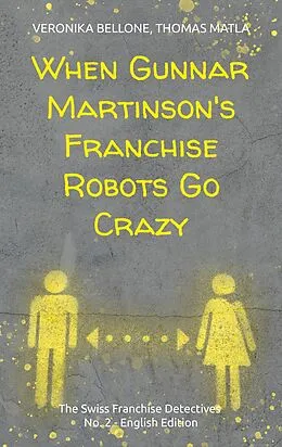 E-Book (epub) When Gunnar Martinson's Franchise Robots Go Crazy von Veronika Bellone, Thomas Matla