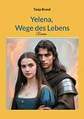 E-Book (epub) Yelena, Wege des Lebens von Tanja Brand
