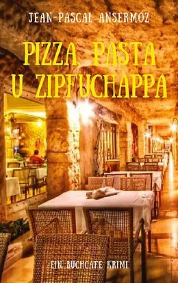 E-Book (epub) Pizza, Pasta u Zipfuchappa von Jean-Pascal Ansermoz