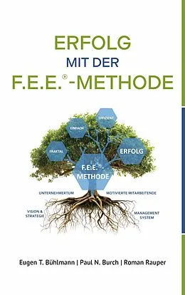 E-Book (epub) Erfolg mit der F.E.E.-Methode von Eugen T. Bühlmann, Paul N. Burch, Roman Rauper