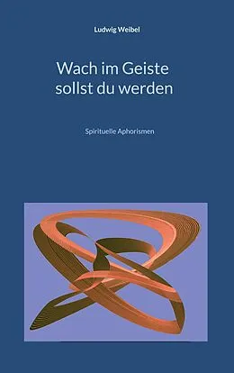 E-Book (epub) Wach im Geiste sollst du werden von Ludwig Weibel