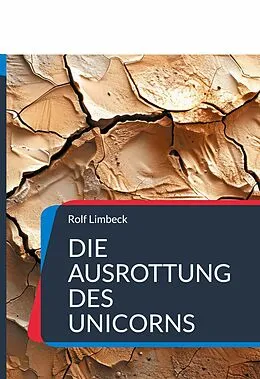 E-Book (epub) Die Ausrottung des Unicorns von Rolf Limbeck
