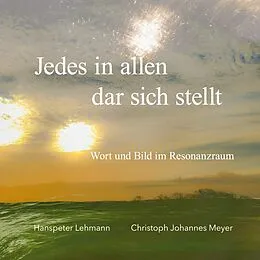 E-Book (epub) Jedes in allen dar sich stellt von Hanspeter Lehmann, Christoph Johannes Meyer