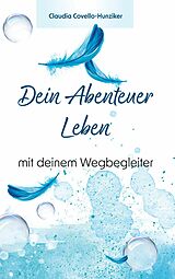 E-Book (epub) Dein Abenteuer Leben von Claudia Covello-Hunziker