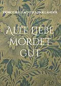 E-Book (epub) Alte Liebe mordet gut von Dorothee Haentjes-Holländer