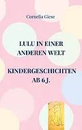 E-Book (epub) Lulu in einer anderen Welt von Cornelia Giese