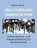 E-Book (epub) Läufst du noch oder trainierst du schon von Dieter Kloos