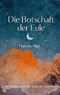 E-Book (epub) Die Botschaft der Eule von Daniela Alge