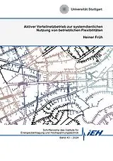 E-Book (epub) Aktiver Verteilnetzbetrieb zur systemdienlichen Nutzung von betrieblichen Flexibilitäten von Heiner Früh