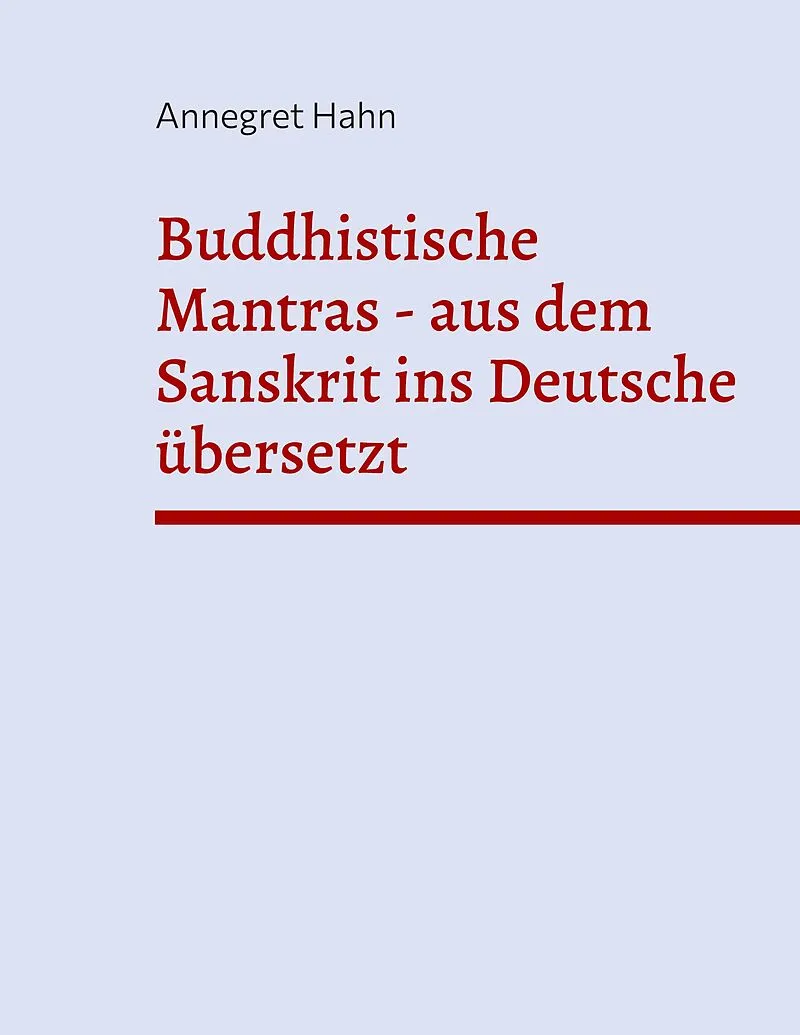 Buddhistische Mantras - aus dem Sanskrit ins Deutsche übersetzt