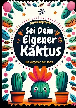E-Book (epub) Sei dein eigener Kaktus von Florian Mayrhofer