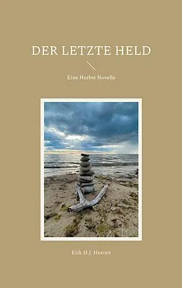 E-Book (epub) Der letzte Held von Erik H. J. Heeren