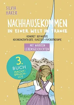 E-Book (epub) Nachhausekommen in einer Welt in Trance, 3. Buch von Silvia Haker