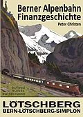 E-Book (epub) Die Berner Alpenbahn-Gesellschaft Bern-Lötschberg-Simplon BLS von Peter Christen
