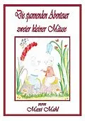 E-Book (epub) Die grossen Abenteuer zweier kleiner Mäuse von Maxi Mahl