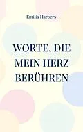 E-Book (epub) Worte, die mein Herz berühren von Emilia Harbers