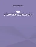 E-Book (epub) Ein Sternenstaubalbum von Wolfgang Kerbe