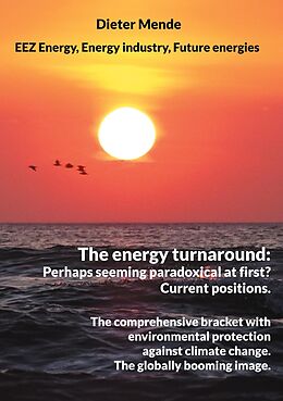 eBook (epub) The energy turnaround: Perhaps seeming paradoxical at first? Current positions. de Dieter Mende