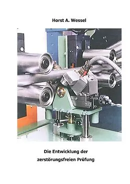 E-Book (epub) Die Entwicklung der zerstörungsfreien Prüfung von Horst A. Wessel