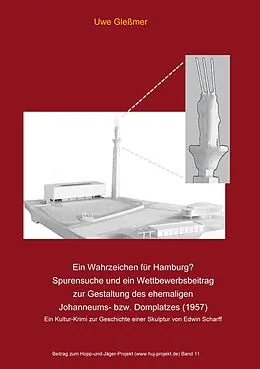 E-Book (epub) Ein Wahrzeichen für Hamburg? Spurensuche und ein Wettbewerbsbeitrag zur Gestaltung des ehemaligen Johanneums- bzw. Domplatzes (1957) von Uwe Gleßmer